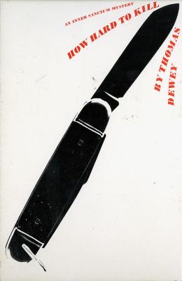 Book Covers depicts: Black print of an open switchblade, text lined up with the tip of the blade says "An Inner Sanctum Mystery, How Hard to Kill, By Thomas Dewey"