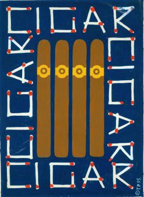 Posters, Original Art, Posters depicts: Painting of four brown cigars, lining the image is the word "Cigar" made out of matches, once on each side