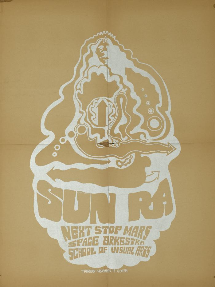 Posters depicts: Psychedelic-style drawing of a figure with a star on their forehead above the information "Sun Ra; Next Stop Mars; Space Arkestra; School of Visual Arts; Thursday, November 14th, 4:00 pm"
