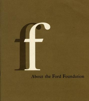 Booklet/Brochure depicts: The letter "f" typed large in white with a drop shadow, below is typed "About the Ford Foundation" 