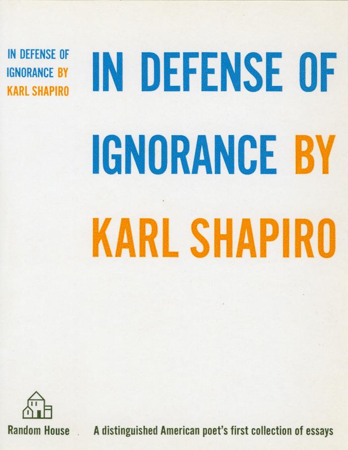 Book Covers depicts: "In Defense of Ignorance by Karl Shapiro" typed in blue and yellow blocky font 