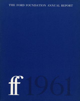 Annual Reports and Corporate Communications depicts: "ff 1961" printed along the bottom of a blue piece of paper. "The Ford Foundation Annual Report" printed along the top 