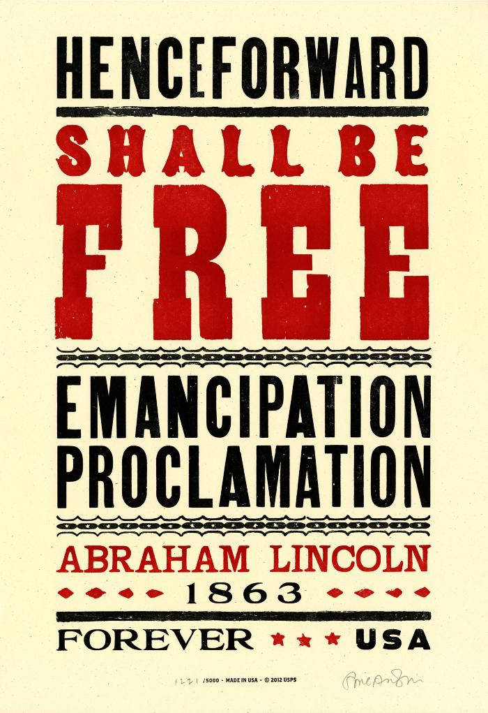 Posters depicts: Old broadside-style lettering reading "Henceforth Shall Be Free Emancipation Proclamation Abraham Lincoln 1863 forever USA"